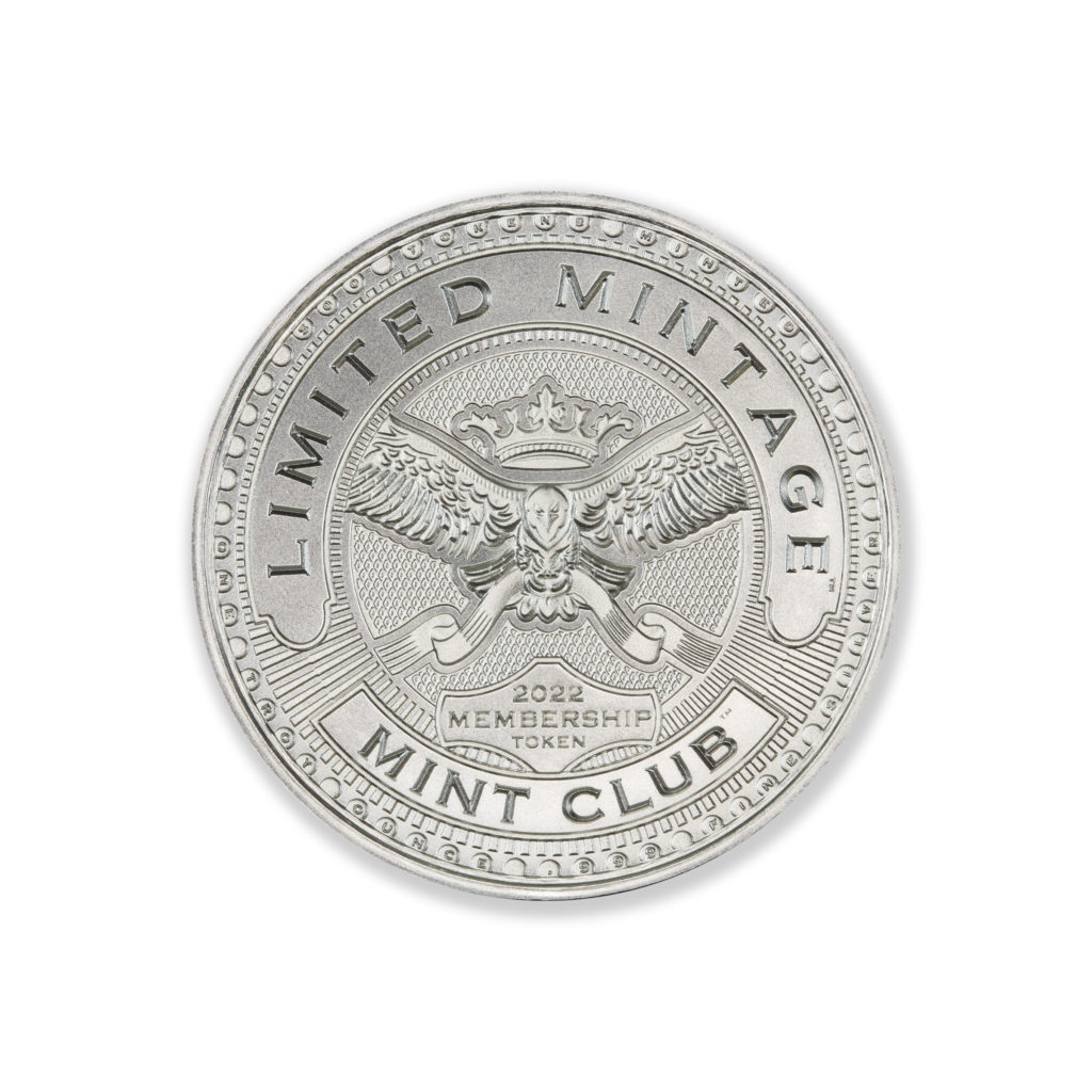 2022 - MINT CLUB ™ MEMBERSHIP TOKEN - 1 TROY OUNCE - 39MM (ONLY 500 MINTED)